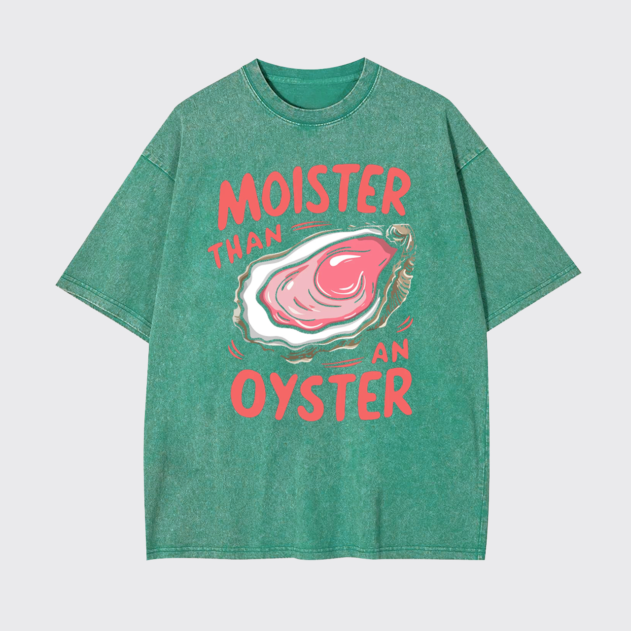 Retro Funny Moister Than An Oyster Garment-dye Tees