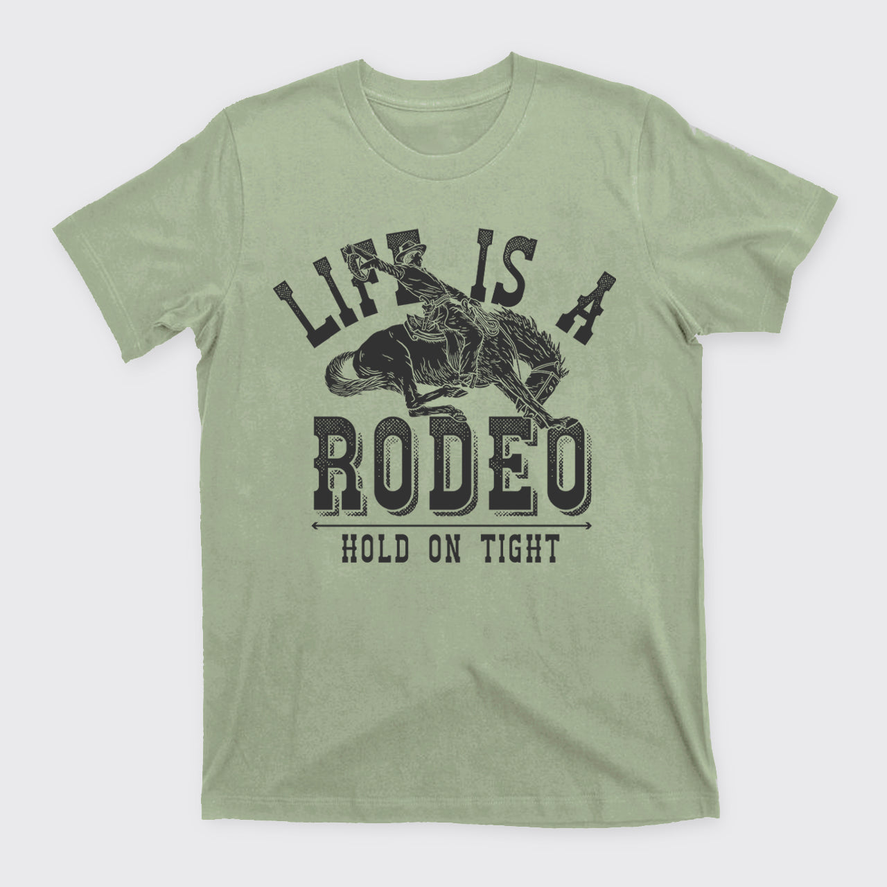 Life Is A Rodeo Hold On Tight T-Shirts