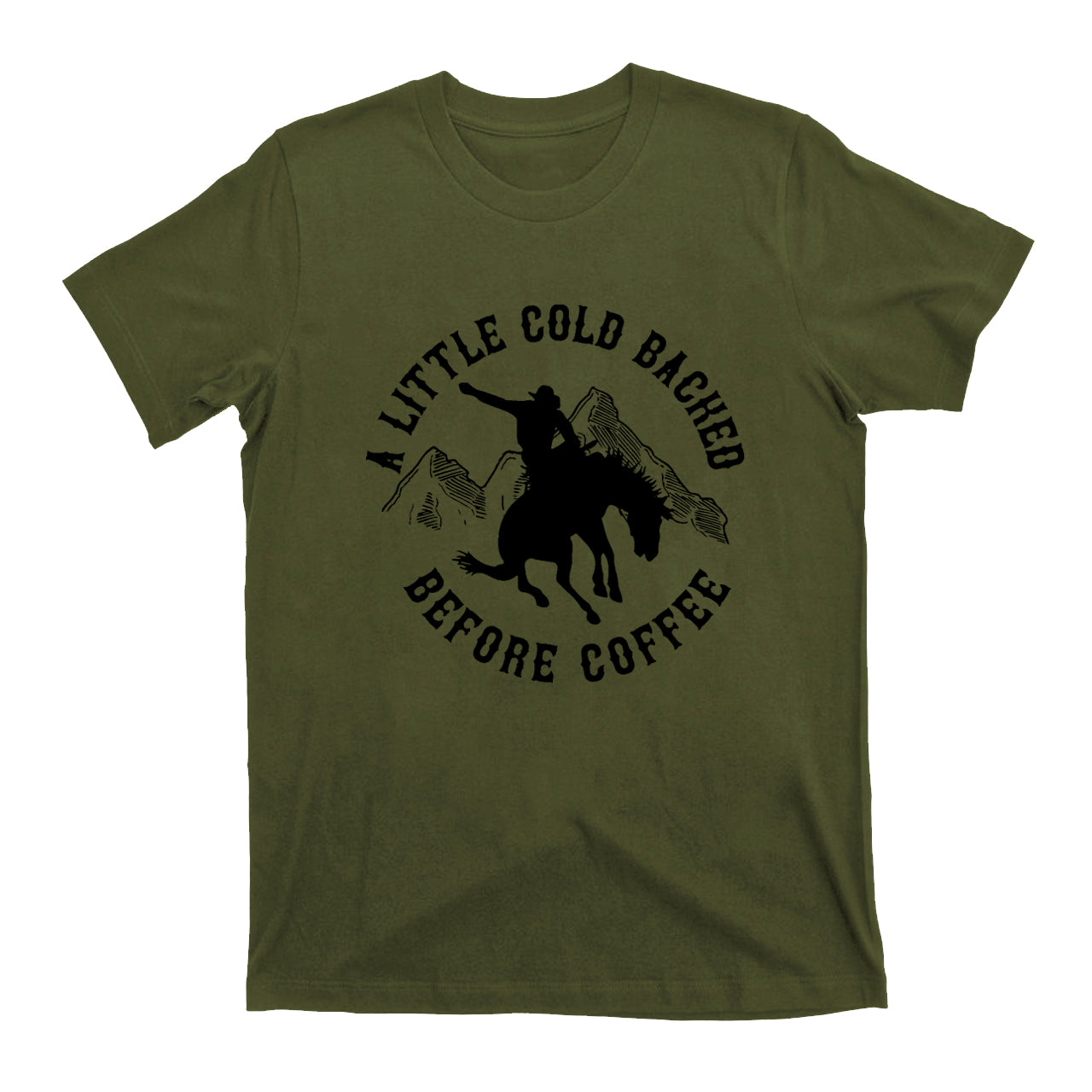 Cold Backed Before Coffee Cowboy T-Shirts