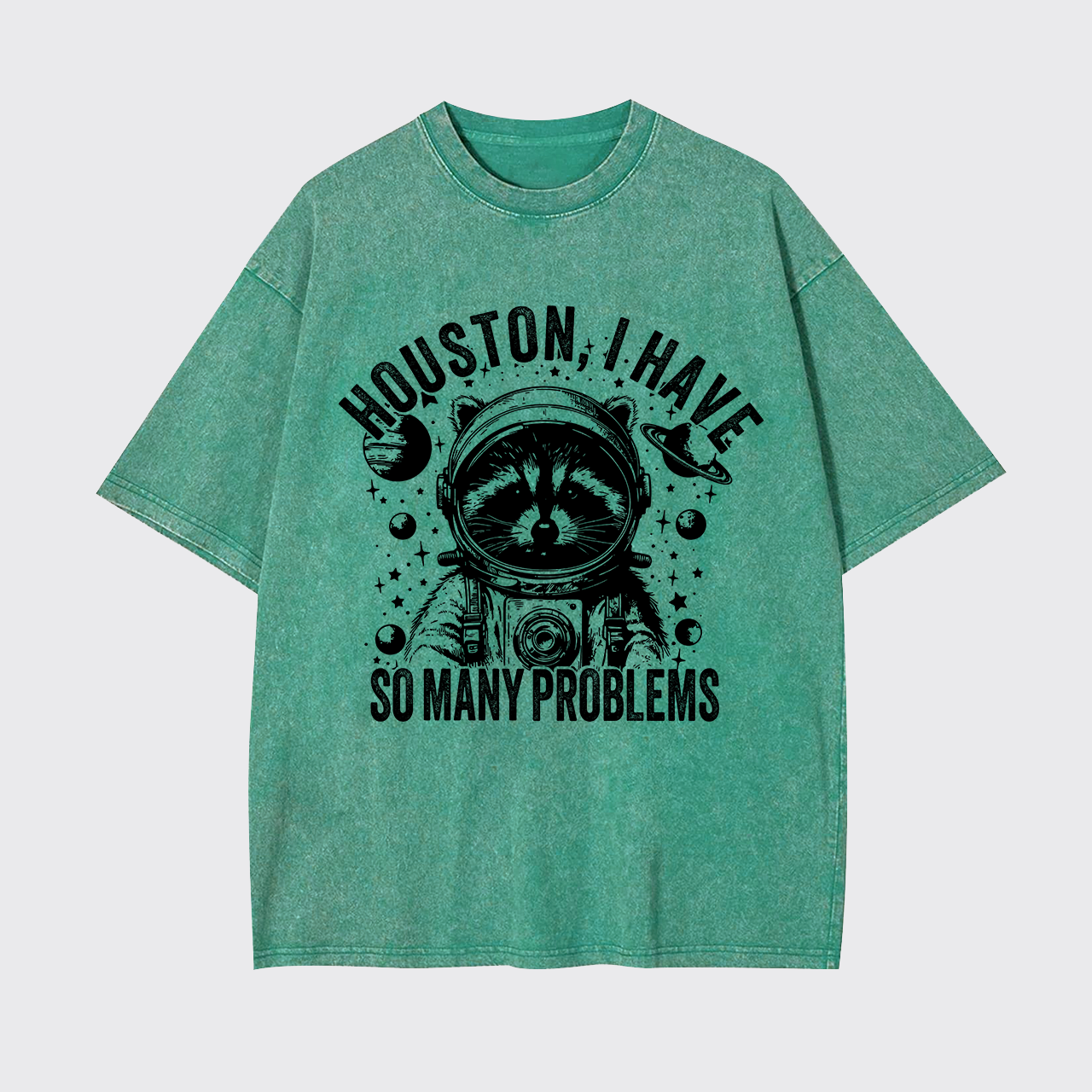 Houston,I Have So Many Problems Garment-dye Tees