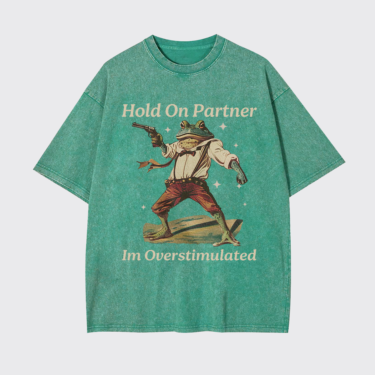 Hold On Partner Im Overstimulated Garment-dye Tees