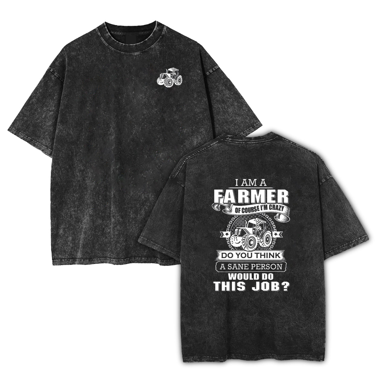 I am A Farmer of Course I'm Crazy Garment-dye Tees