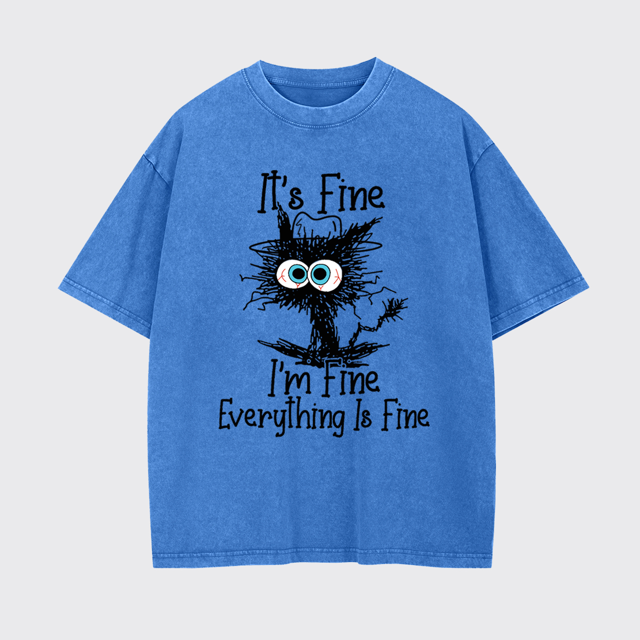 It's Fine I'm Fine Everything Is Fine Garment-dye Tees