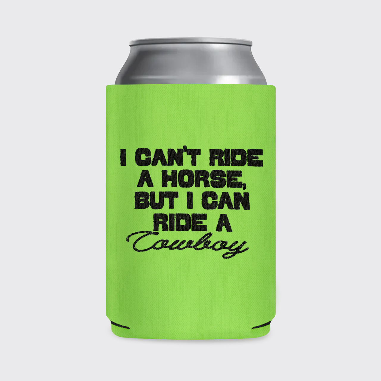 I Can't Ride A Horse Koozie