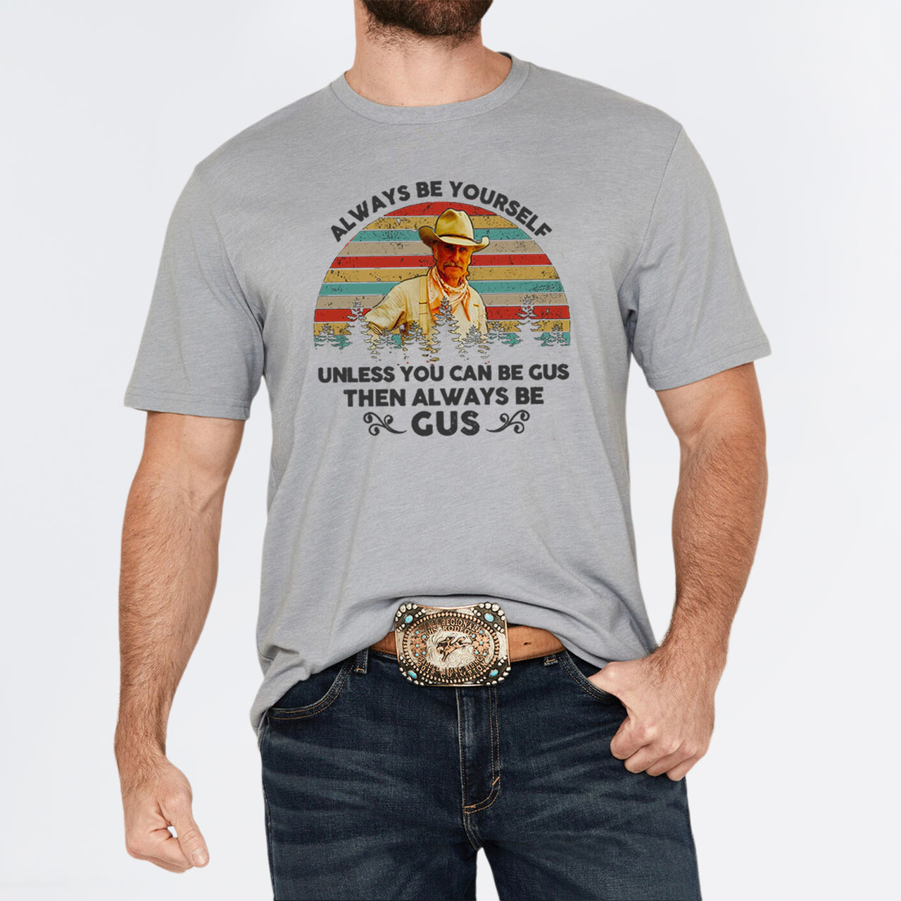 Gus McCrae Always Be Yourself T-Shirts
