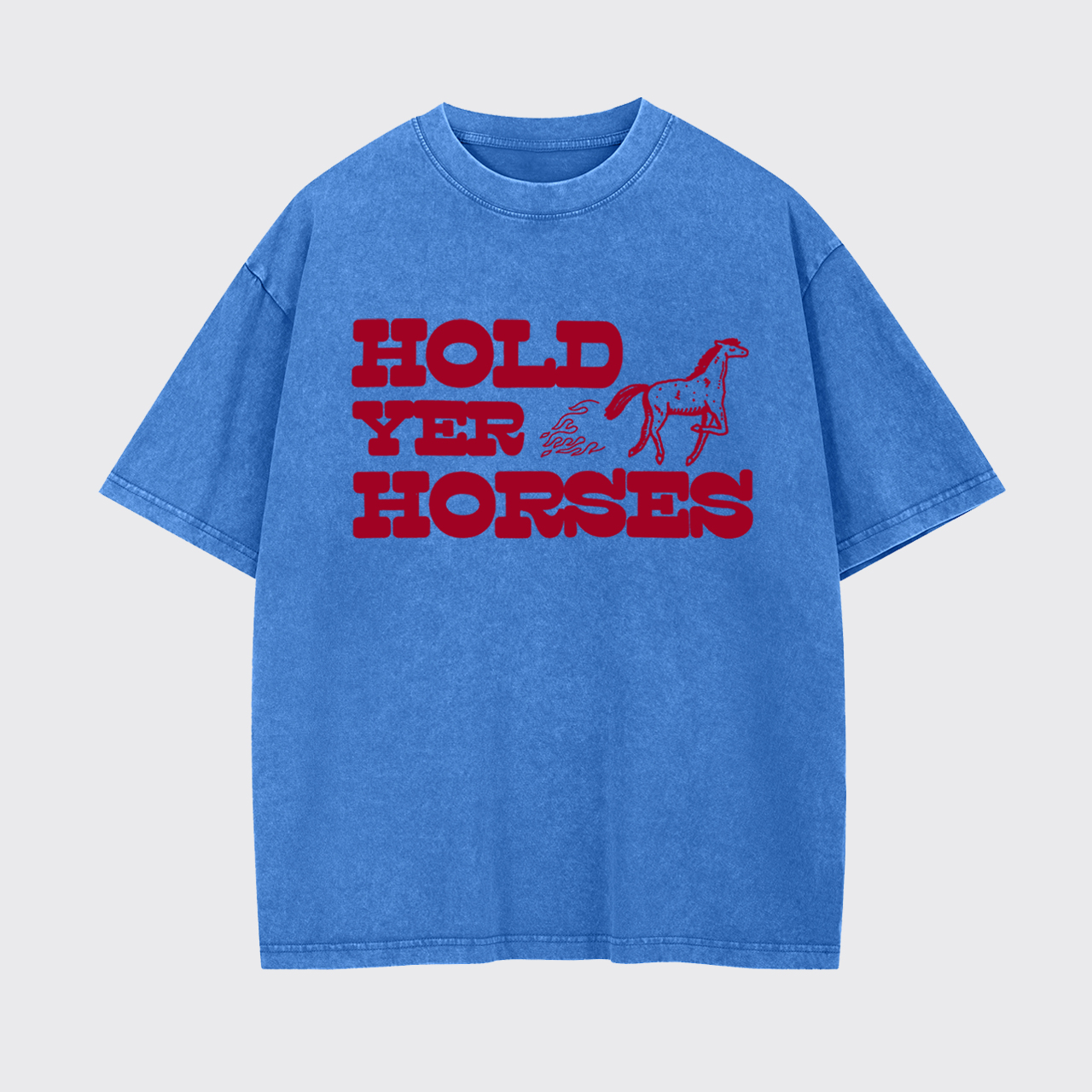 Hold Yer Horses Garment-dye Tees