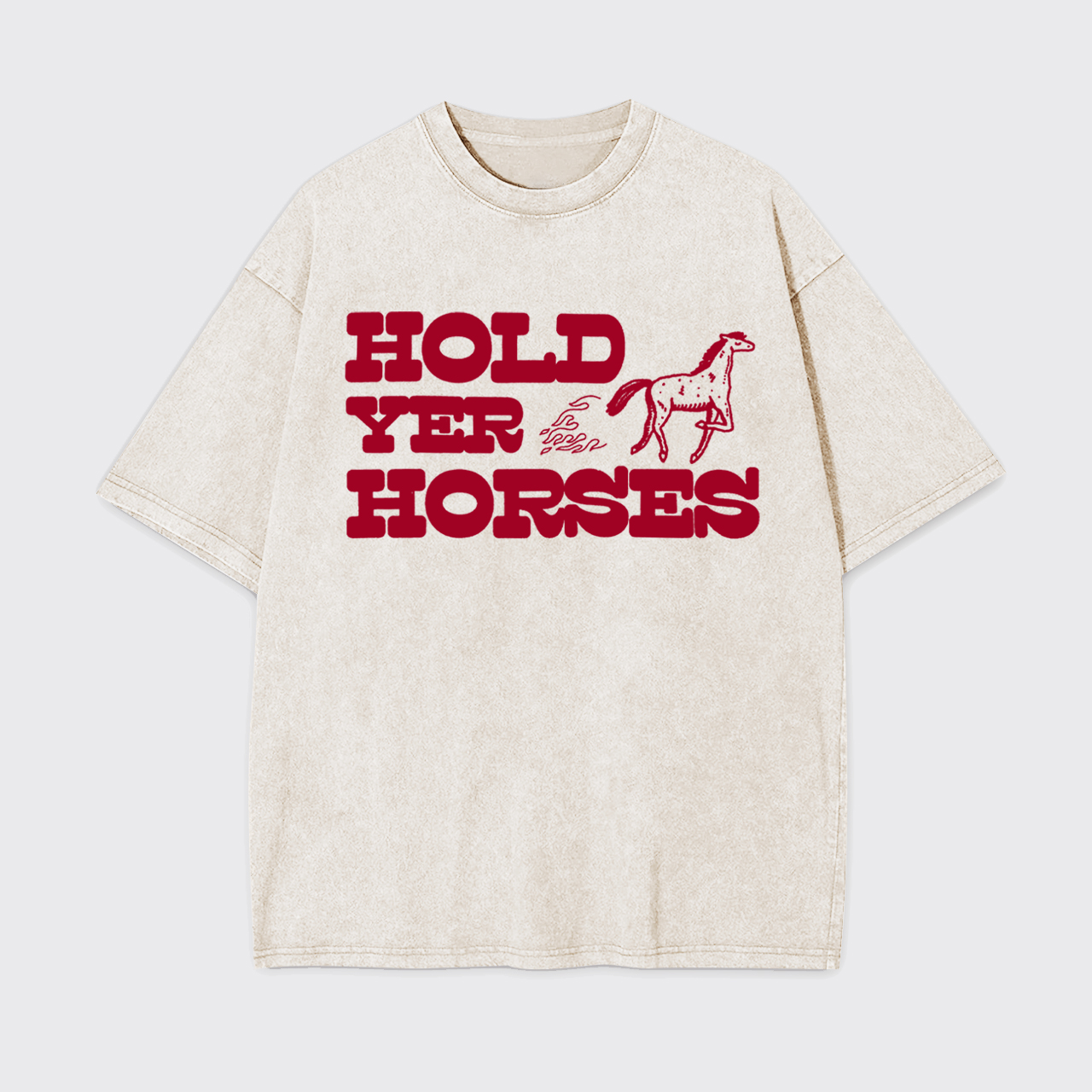 Hold Yer Horses Garment-dye Tees