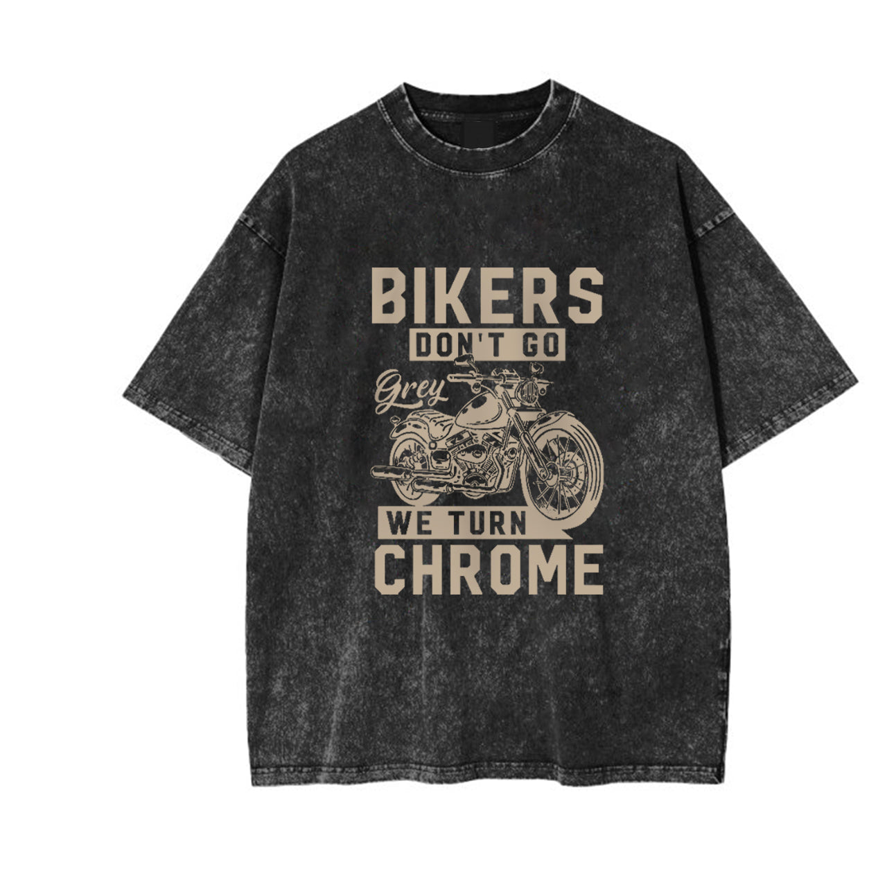 Bikers Don��t Go We Turn Chrome Motorcycle Garment-dye Tees