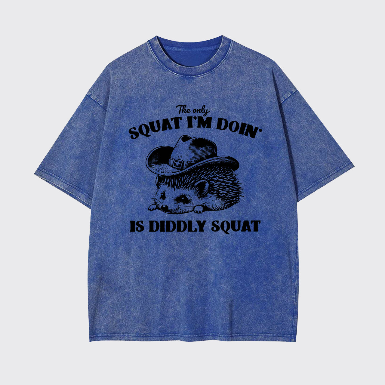 The Only Squat I'm Doing Is Diddly Squat Garment-dye Tees
