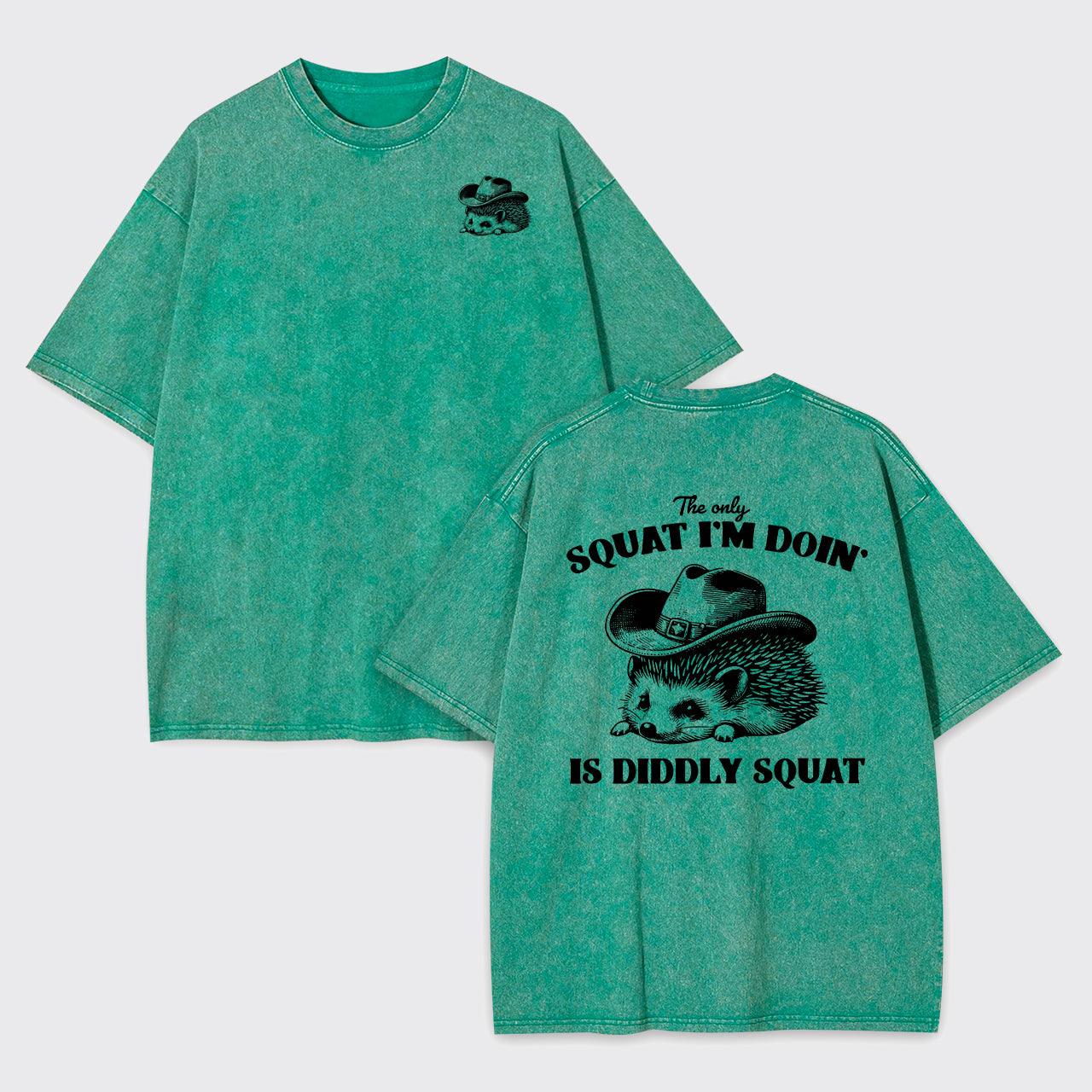 The Only Squat I'm Doing Is Diddly Squat Garment-dye Tees