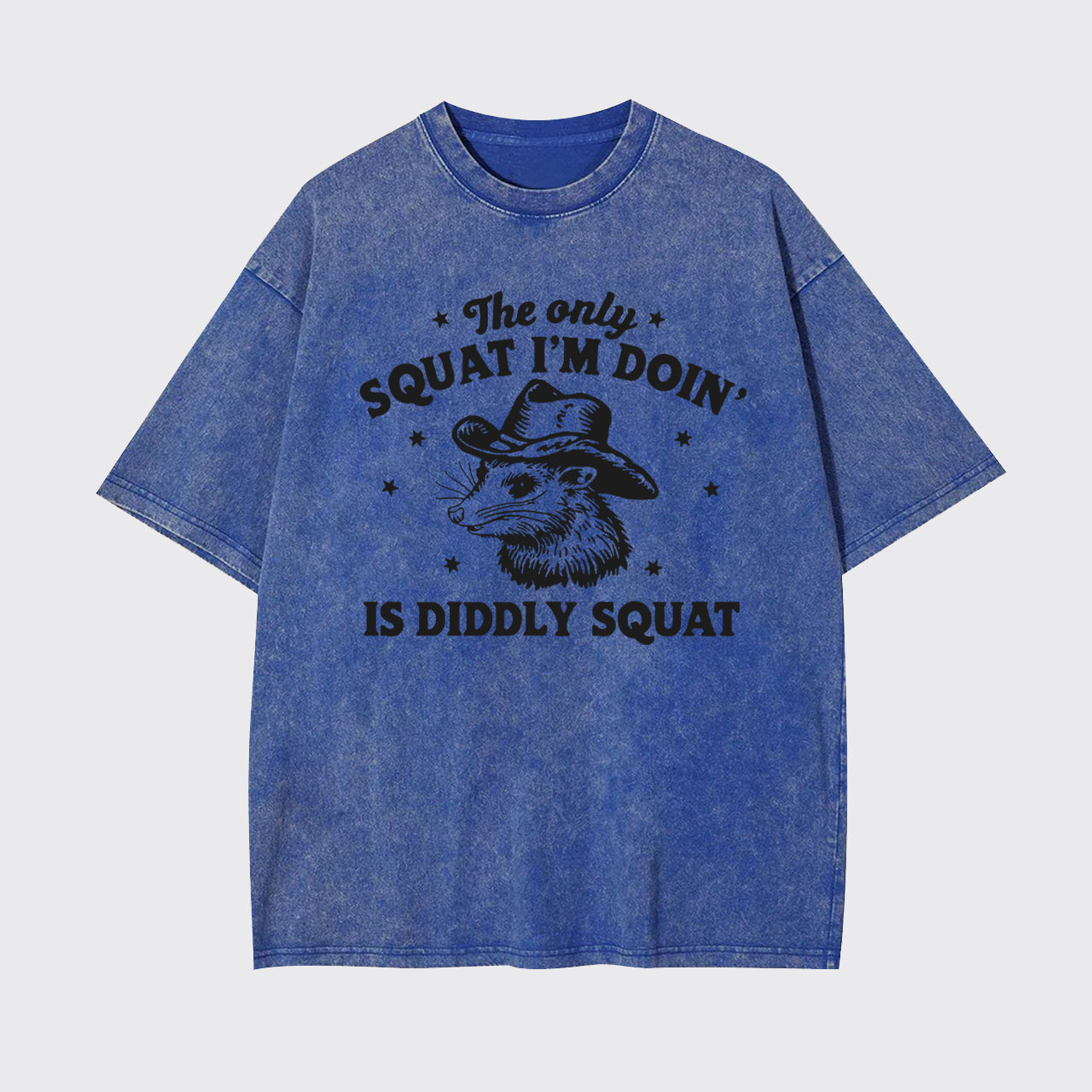 The Only Squat I'm Doing Is Diddly Squat Garment-dye Tees