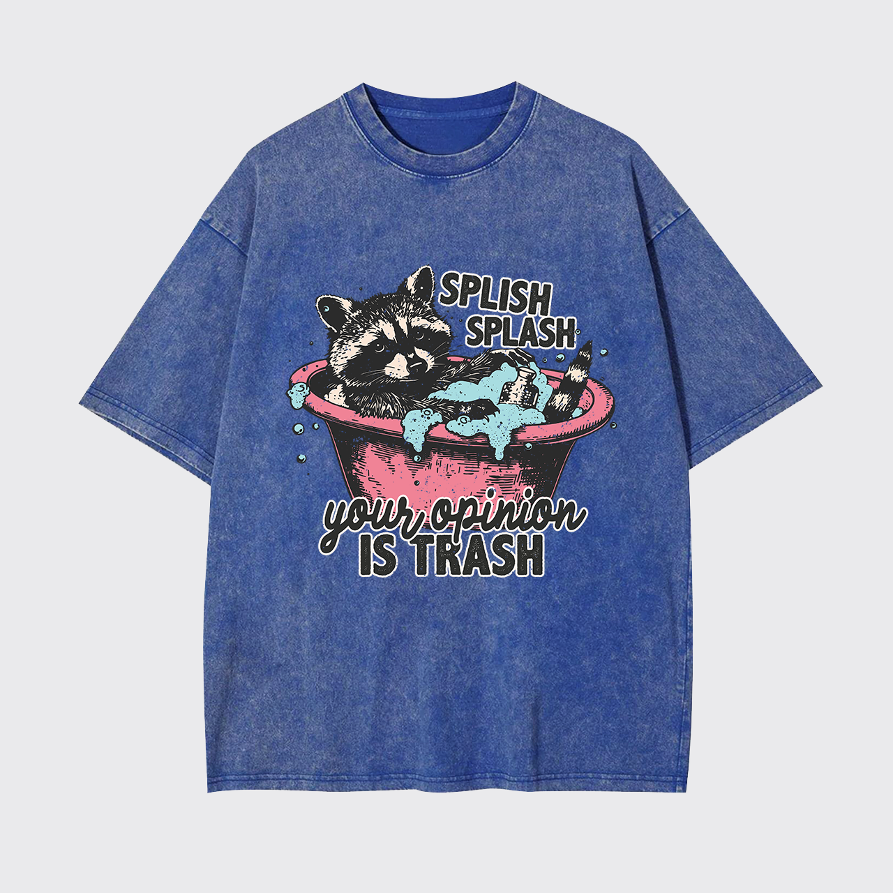 Splash Splash Your Opinion Is Trash Garment-dye Tees