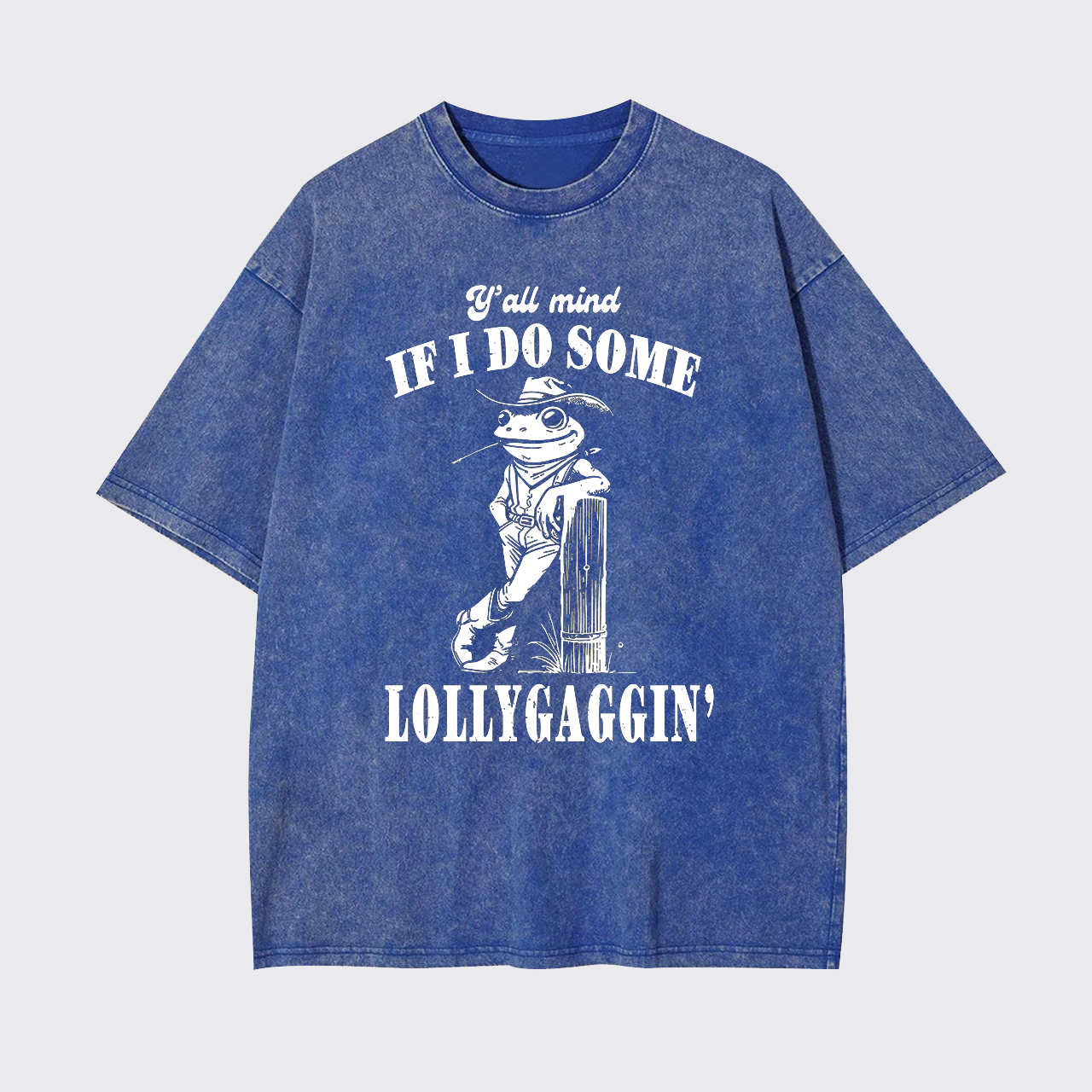 Y'all Mind If I Do Some Lollygagging Garment-dye Tees