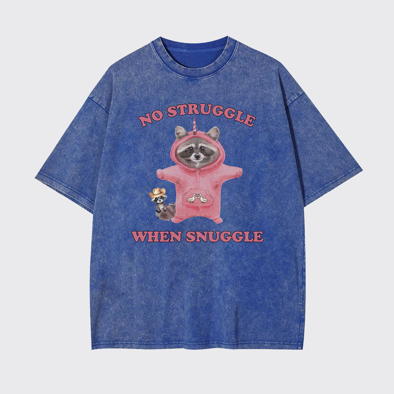 No Struggle When Snuggle Garment-dye Tees