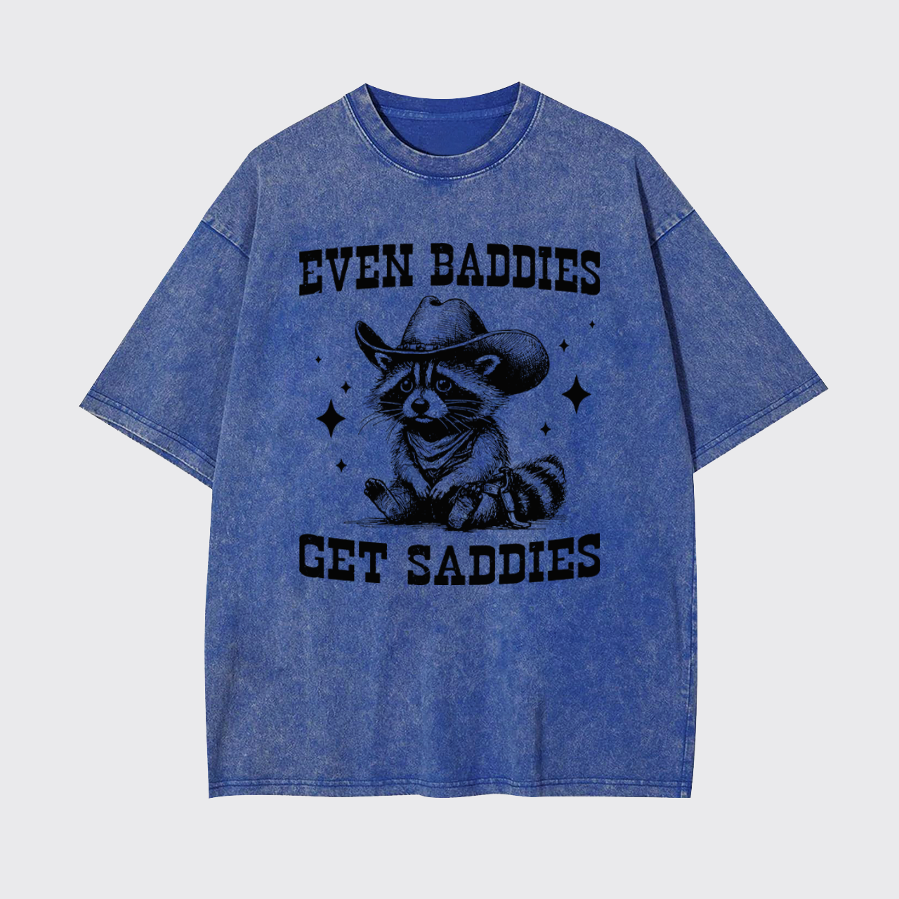 Even Baddies Get Saddies Garment-dye Tees