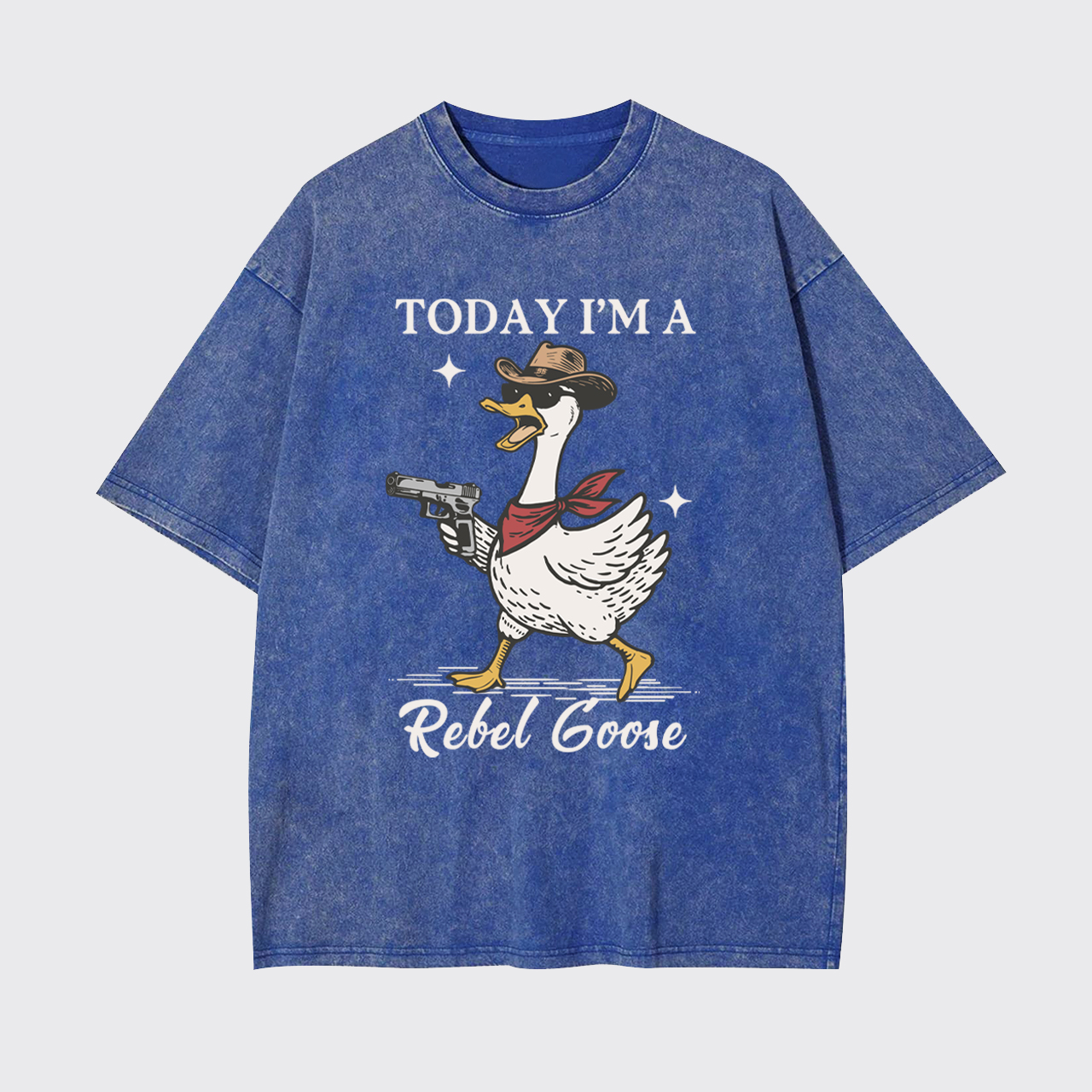 Today I'm A Rebel Goose Funny Garment-dye Tees