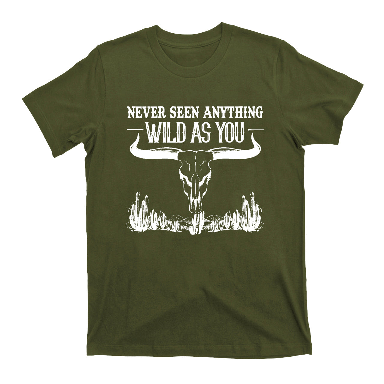 Never Seen Anything Wild As You Western Cowboy T-Shirt