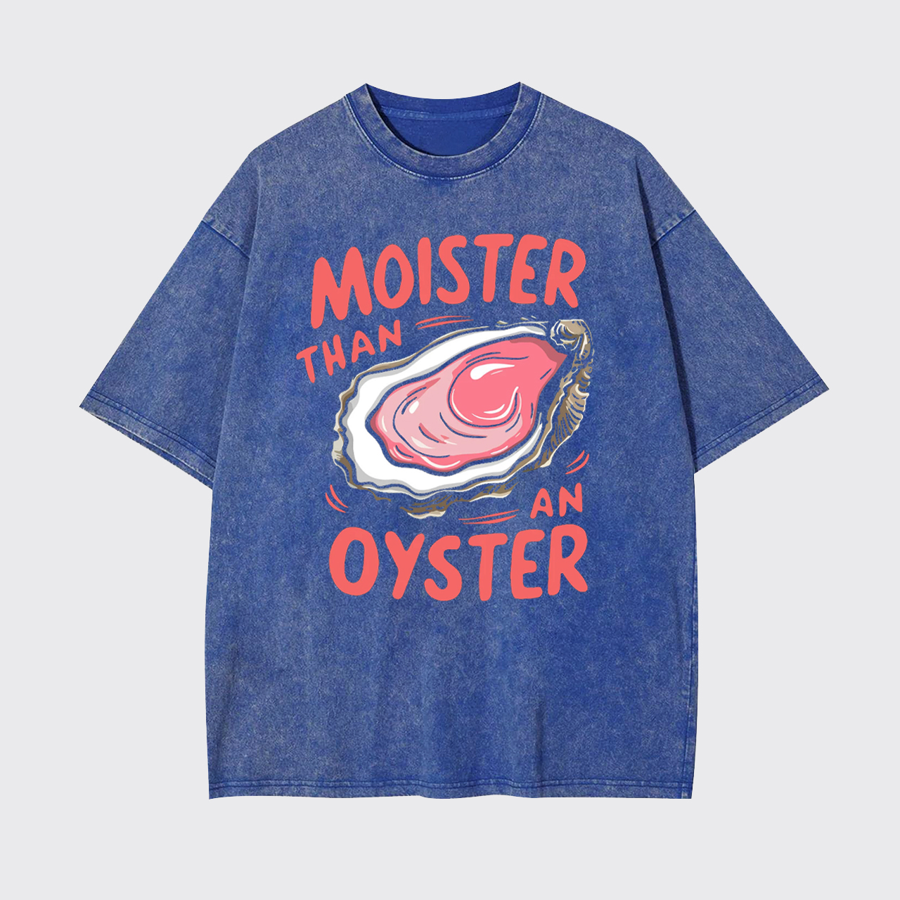 Retro Funny Moister Than An Oyster Garment-dye Tees