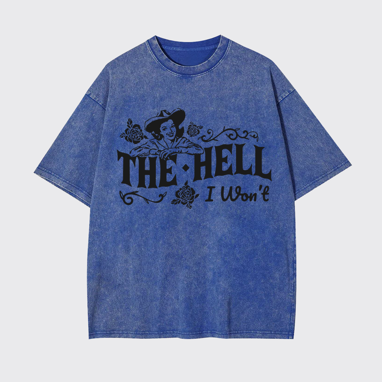 The Hell I Won't Cowgirl Garment-dye Tees