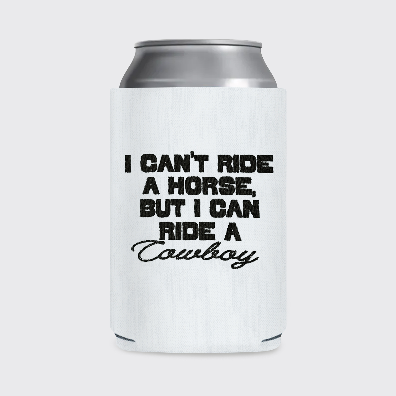 I Can't Ride A Horse Koozie