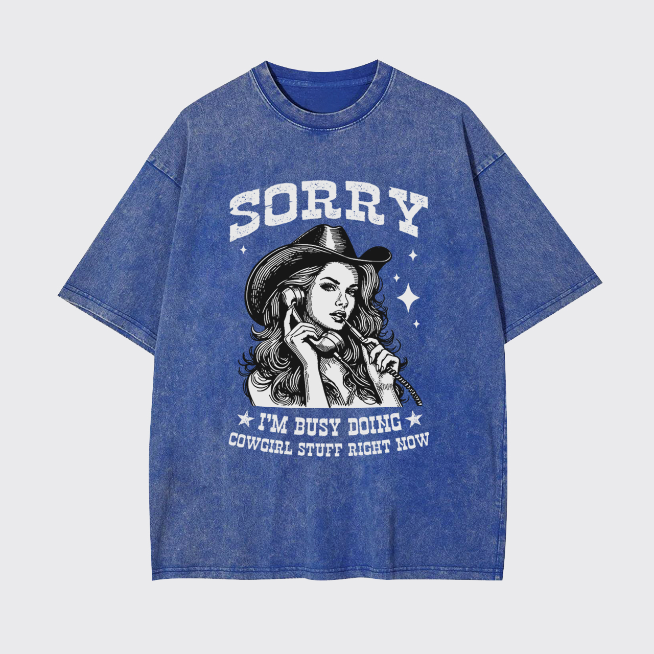 Sorry I'm Busy Doing Cowgirl Stuff Right Now Garment-dye Tees