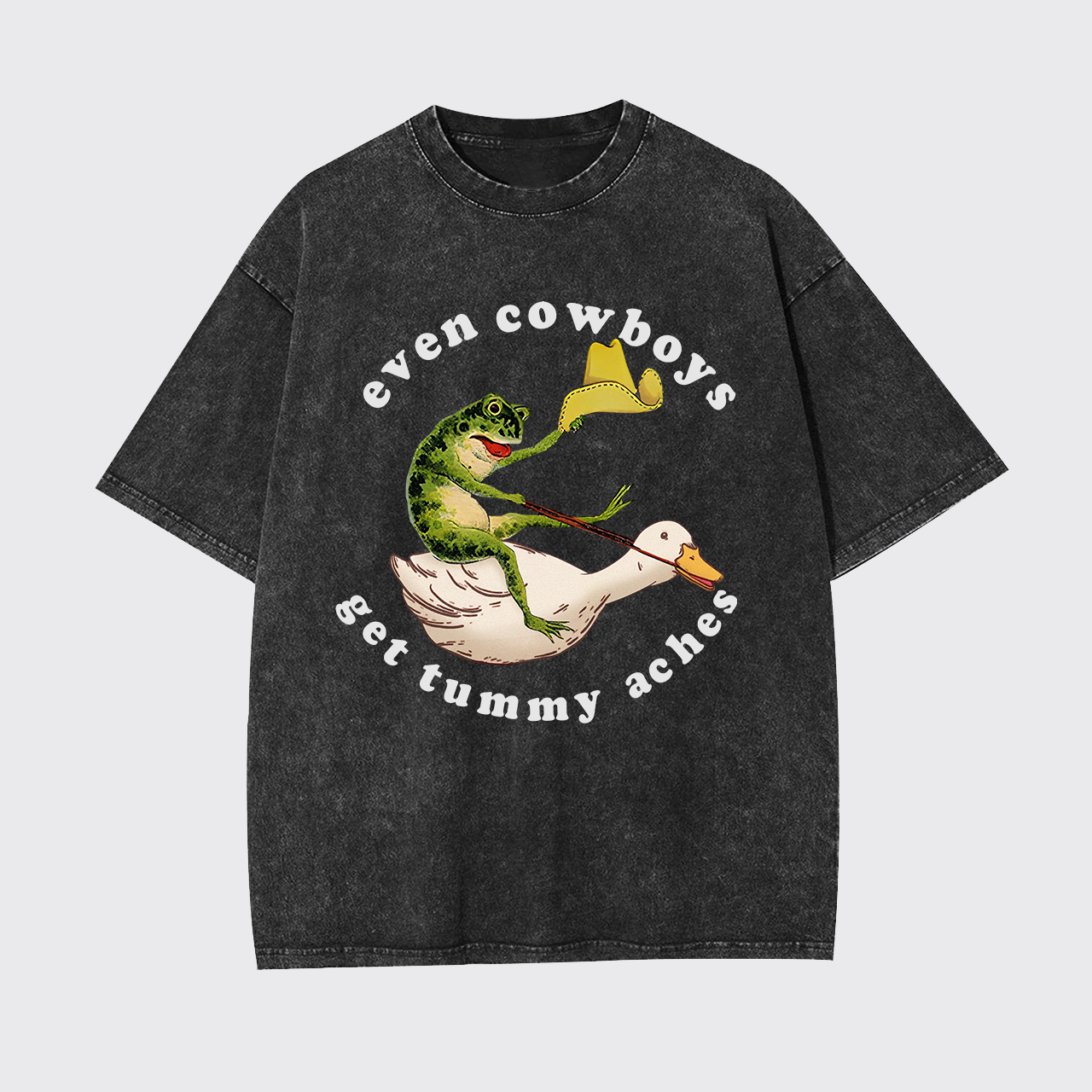 Even Cowboys Get Tummy Aches Garment-dye Tees