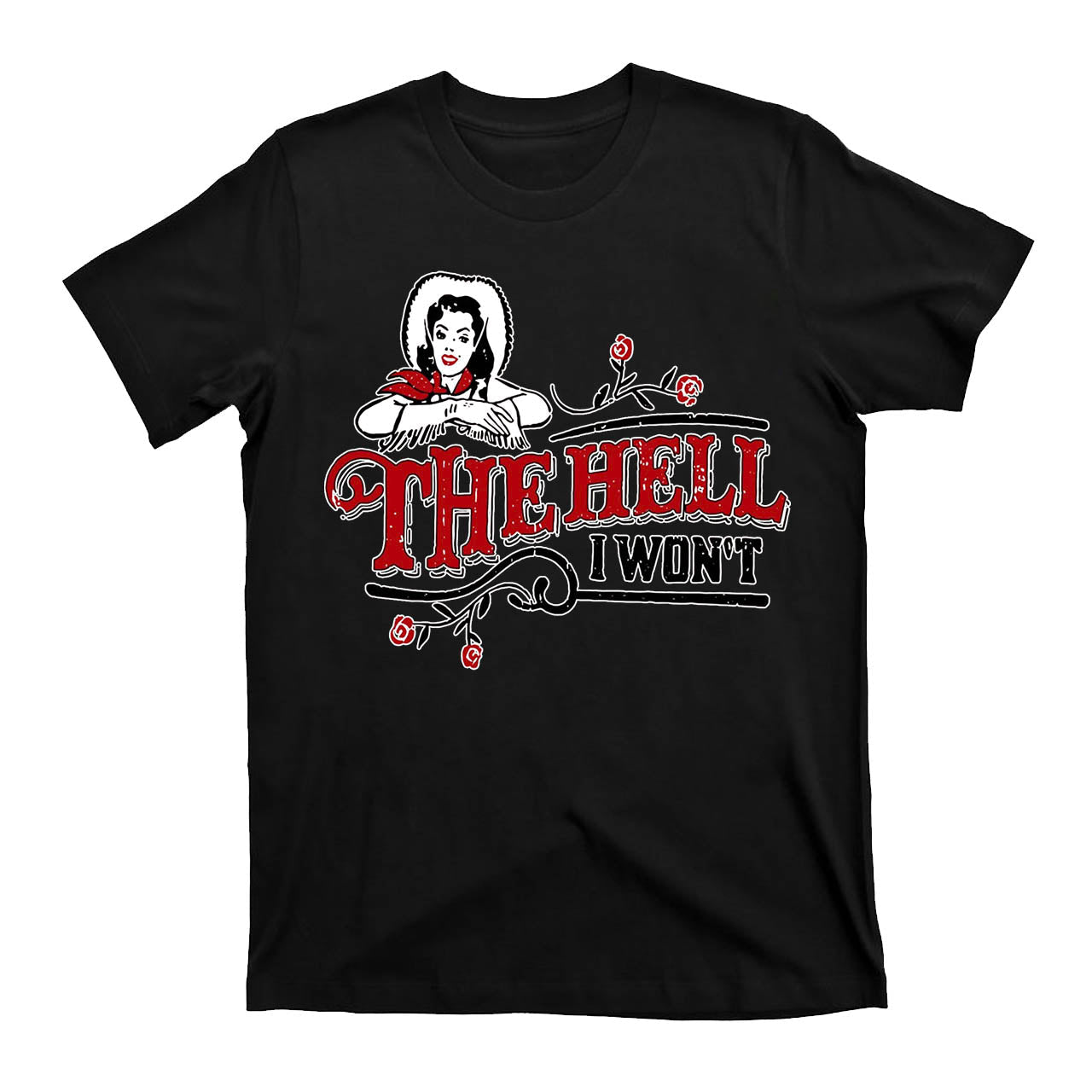 The Hell I Won't Trendy Western Retro Cowboy T-Shirts