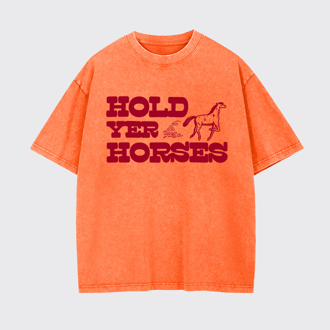 Hold Yer Horses Garment-dye Tees
