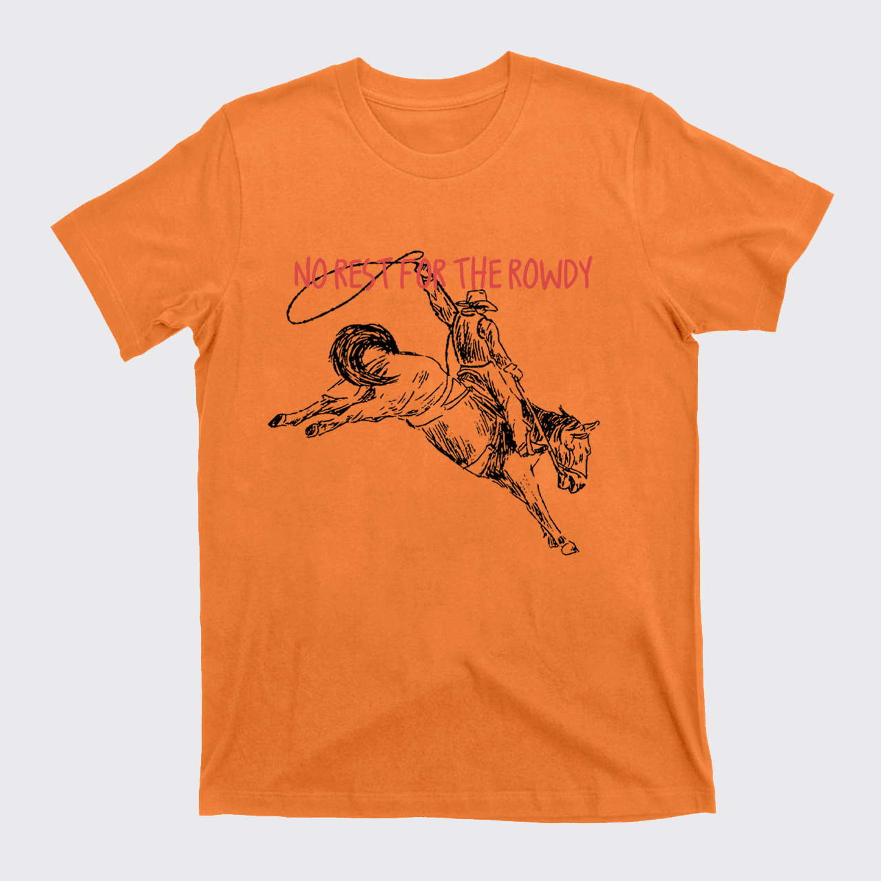 No Rest For The Rowdy T-Shirts