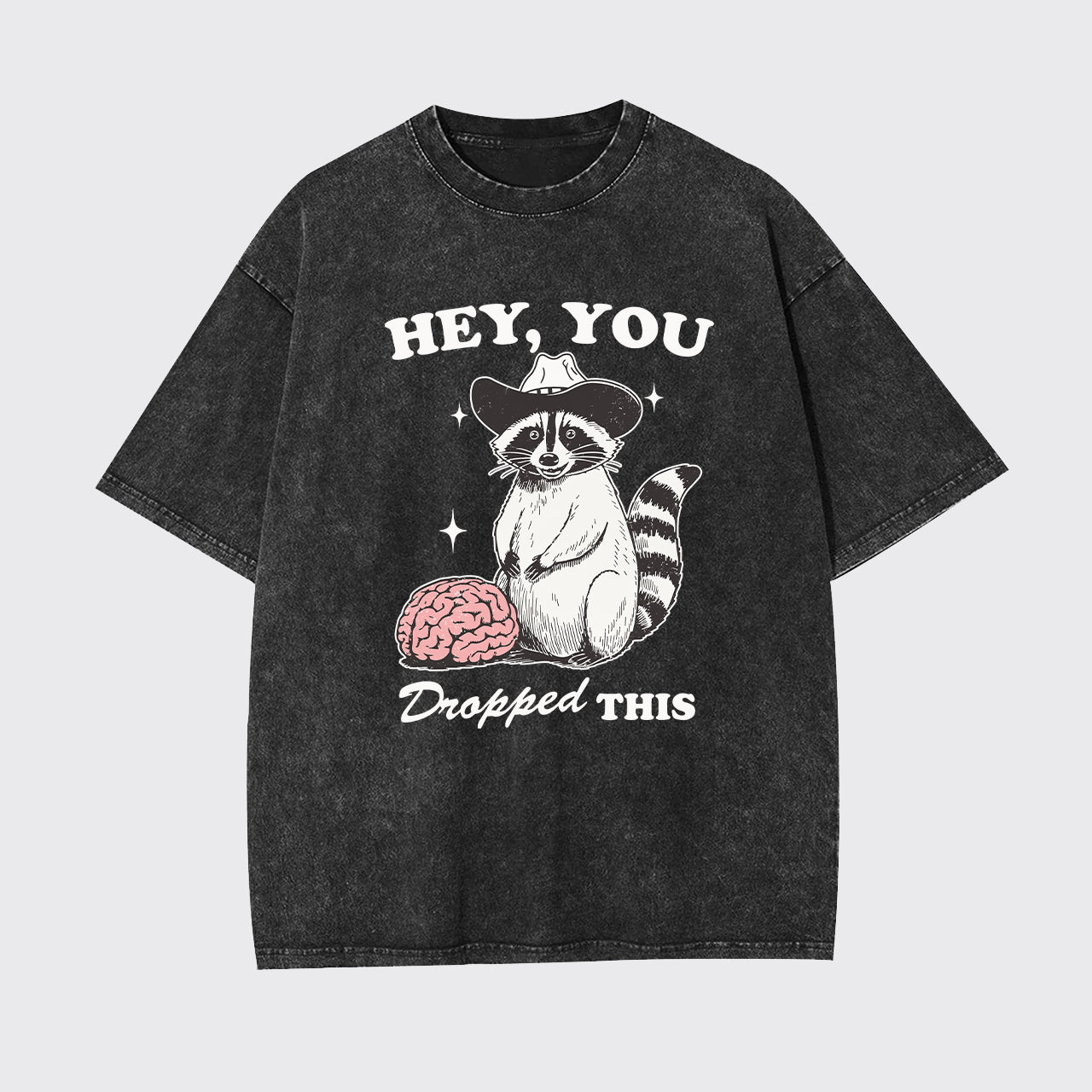 Hey,You Dropped This Garment-dye Tees
