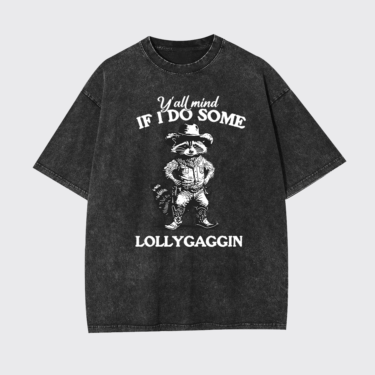 Y'all Mind If I Do Some Lollygaggin Garment-dye Tees