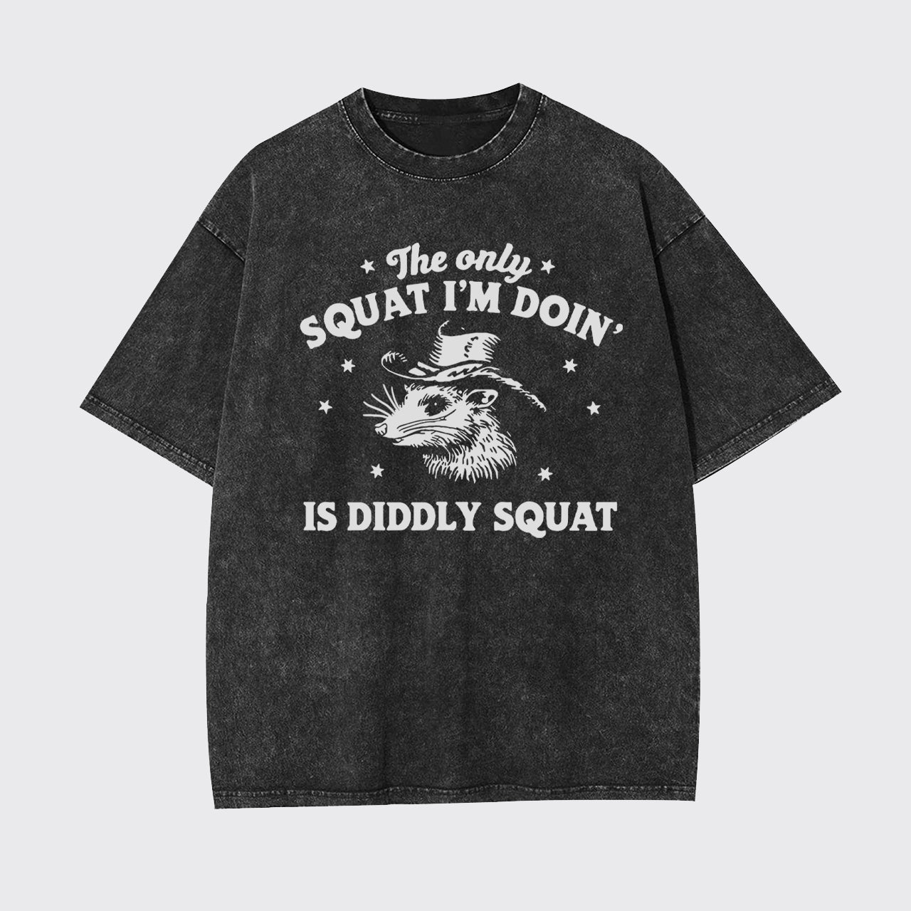 The Only Squat I'm Doing Is Diddly Squat Garment-dye Tees