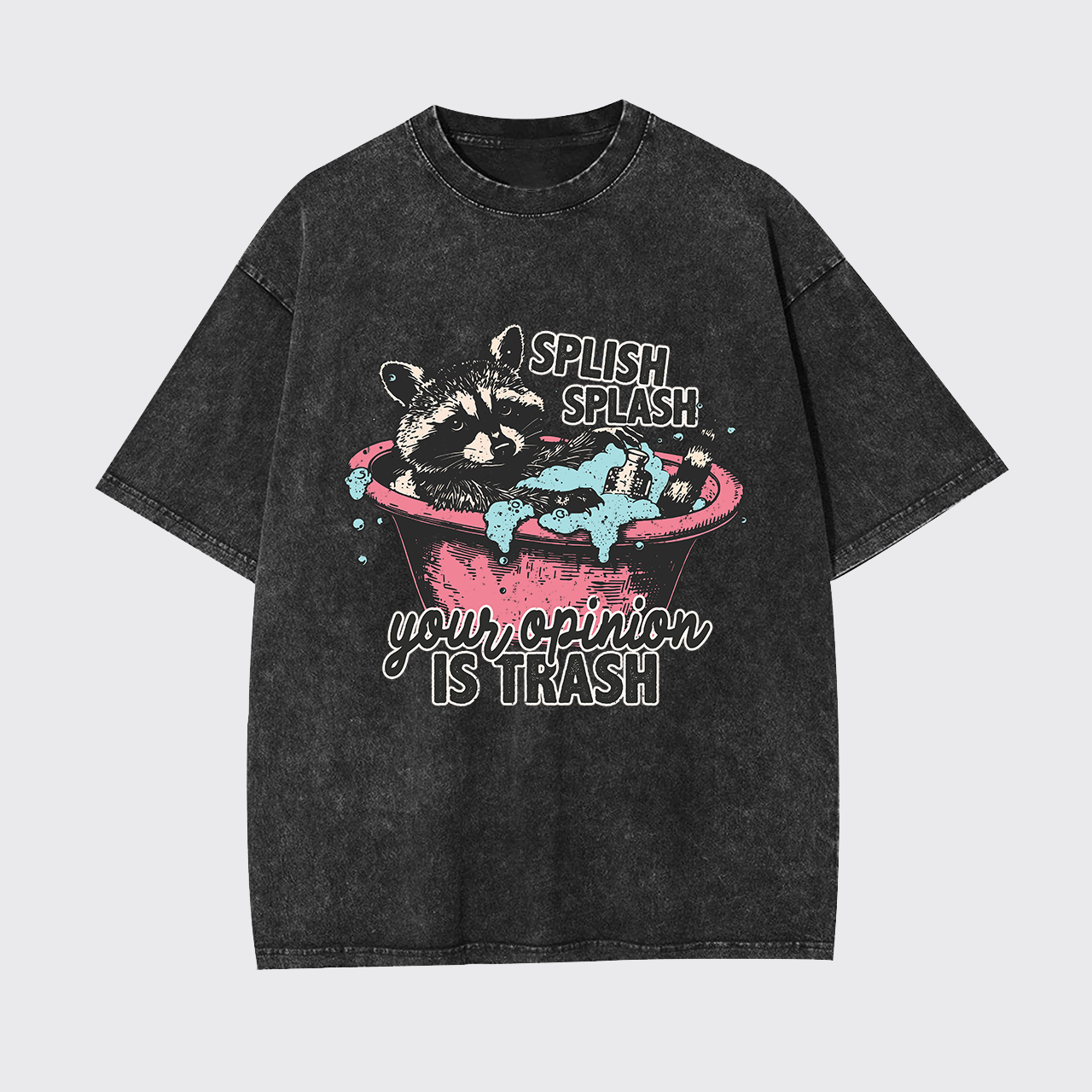 Splash Splash Your Opinion Is Trash Garment-dye Tees