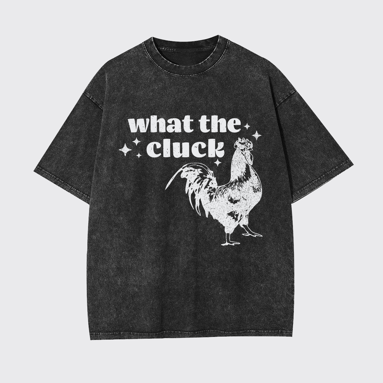 What The Cluck Garment-dye Tees