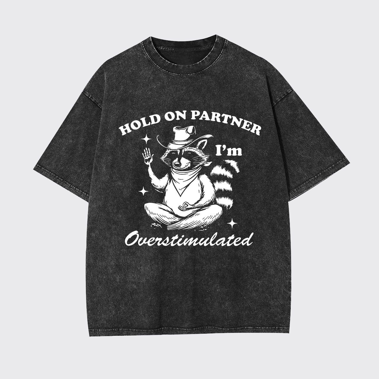 Hold On Partner I'm Overstimulated Garment-dye Tees