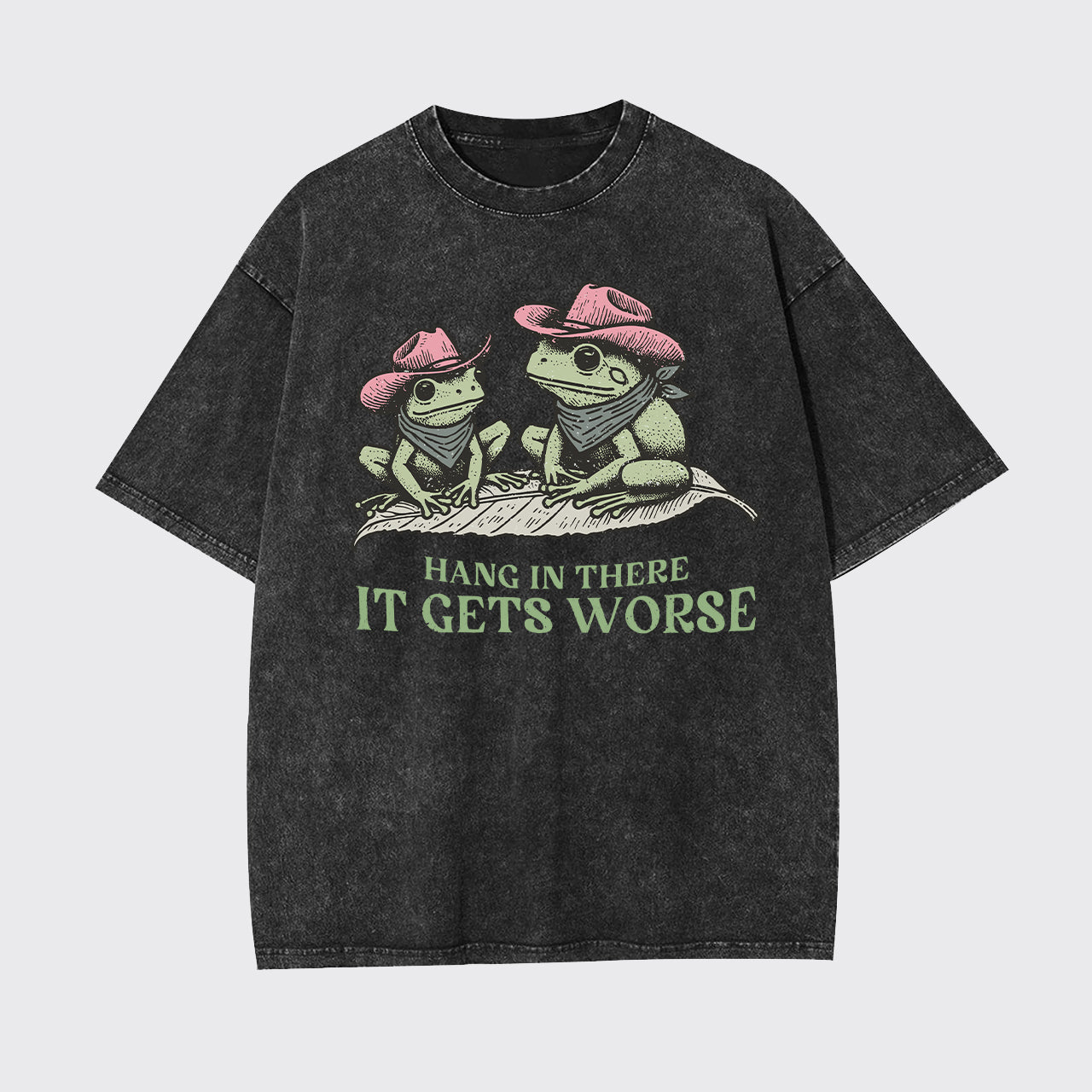 Hang In There, It Gets Worse Garment-dye Tees