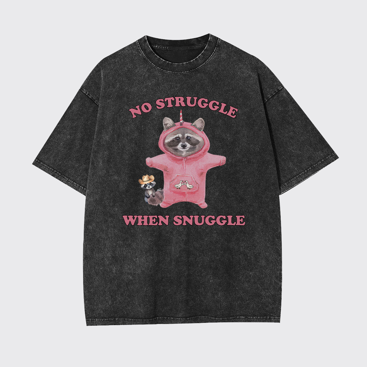 No Struggle When Snuggle Garment-dye Tees