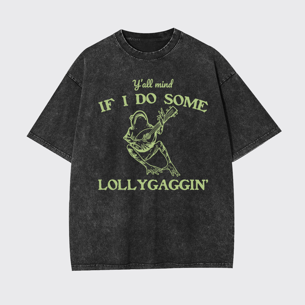Y'all Mind If I Do Some Lollygagging Garment-dye Tees