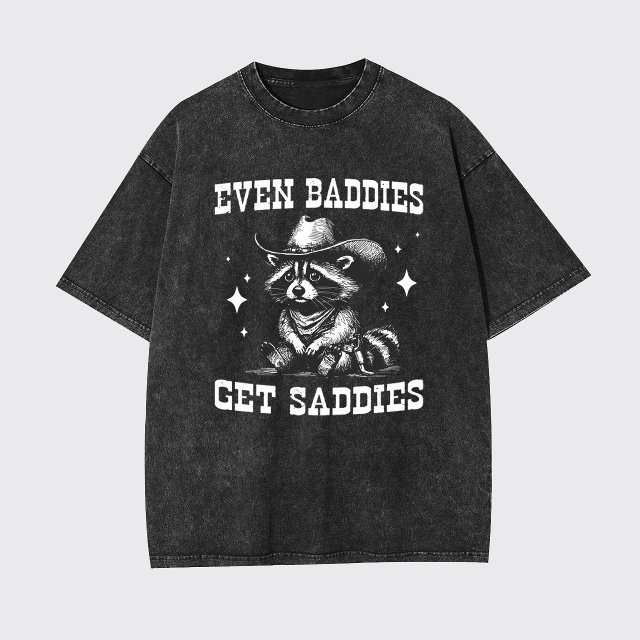 Even Baddies Get Saddies Garment-dye Tees