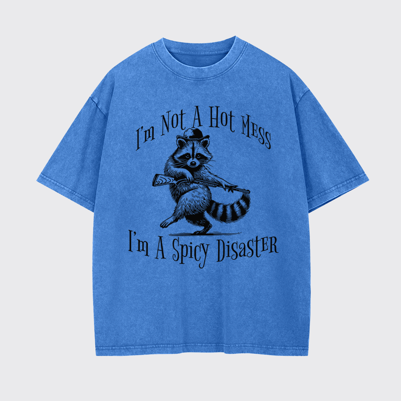 I'm Not a Hot Mess I'm a Spicy Disaste Funny Garment-dye Tees