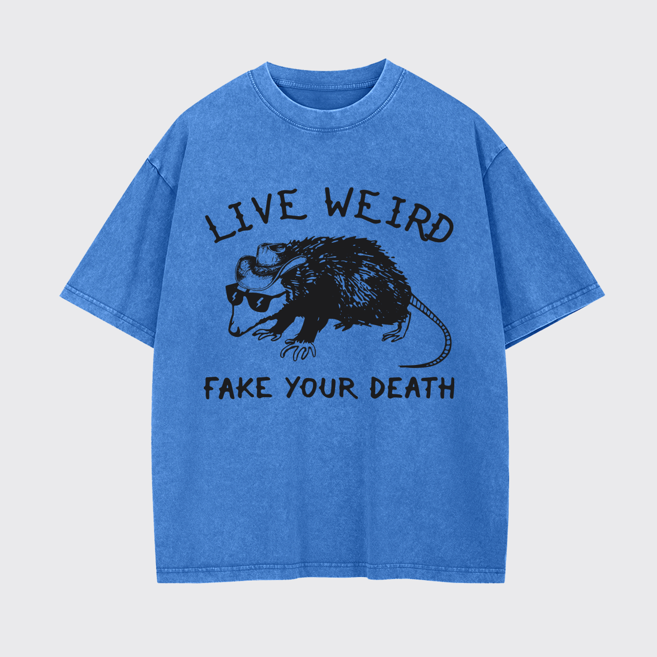  Live Weird Fake Your Death Silly Possum Garment-dye Tees