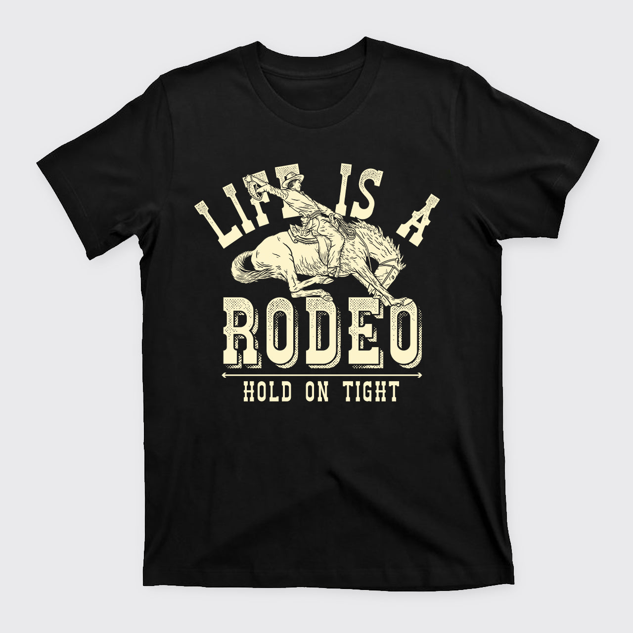 Life Is A Rodeo Hold On Tight T-Shirts