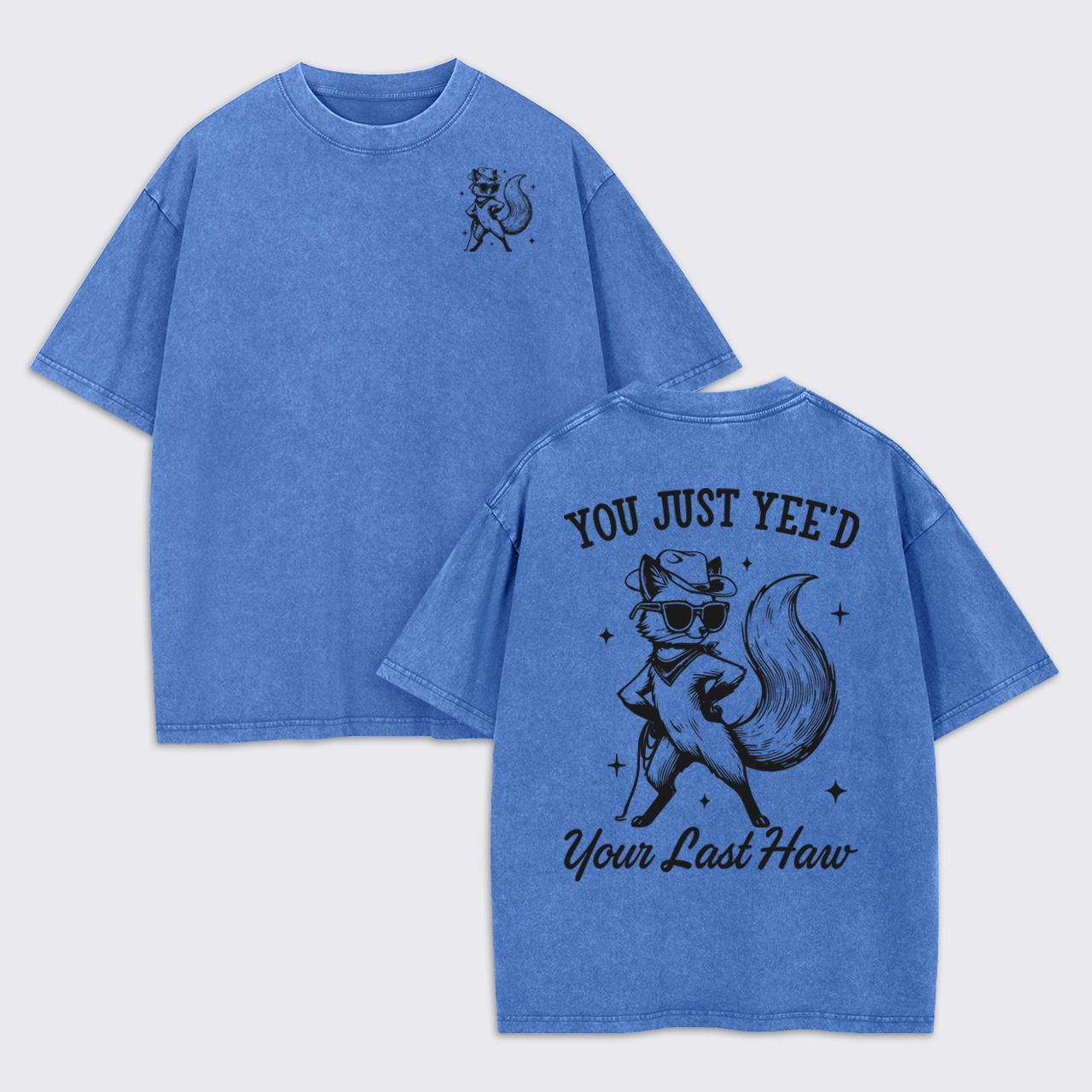 You Just Yee'd Your Last Haw Garment-dye Tees