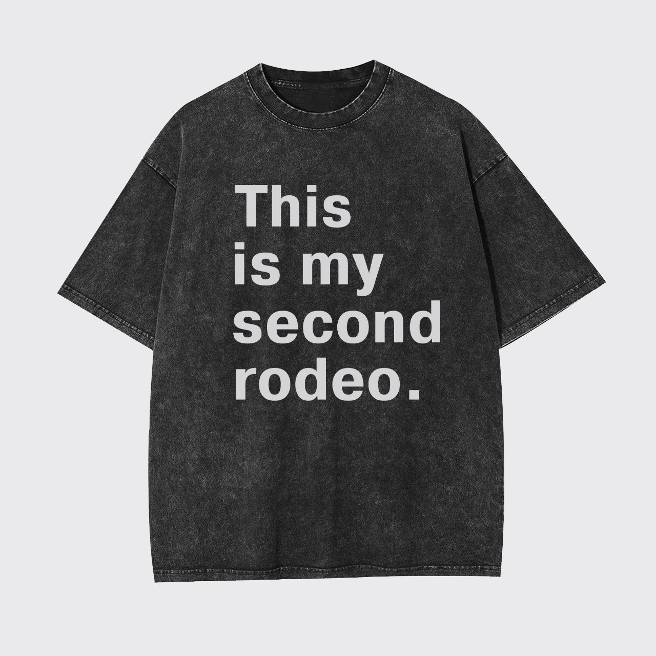This Is My Second Rodeo Garment-dye Tees