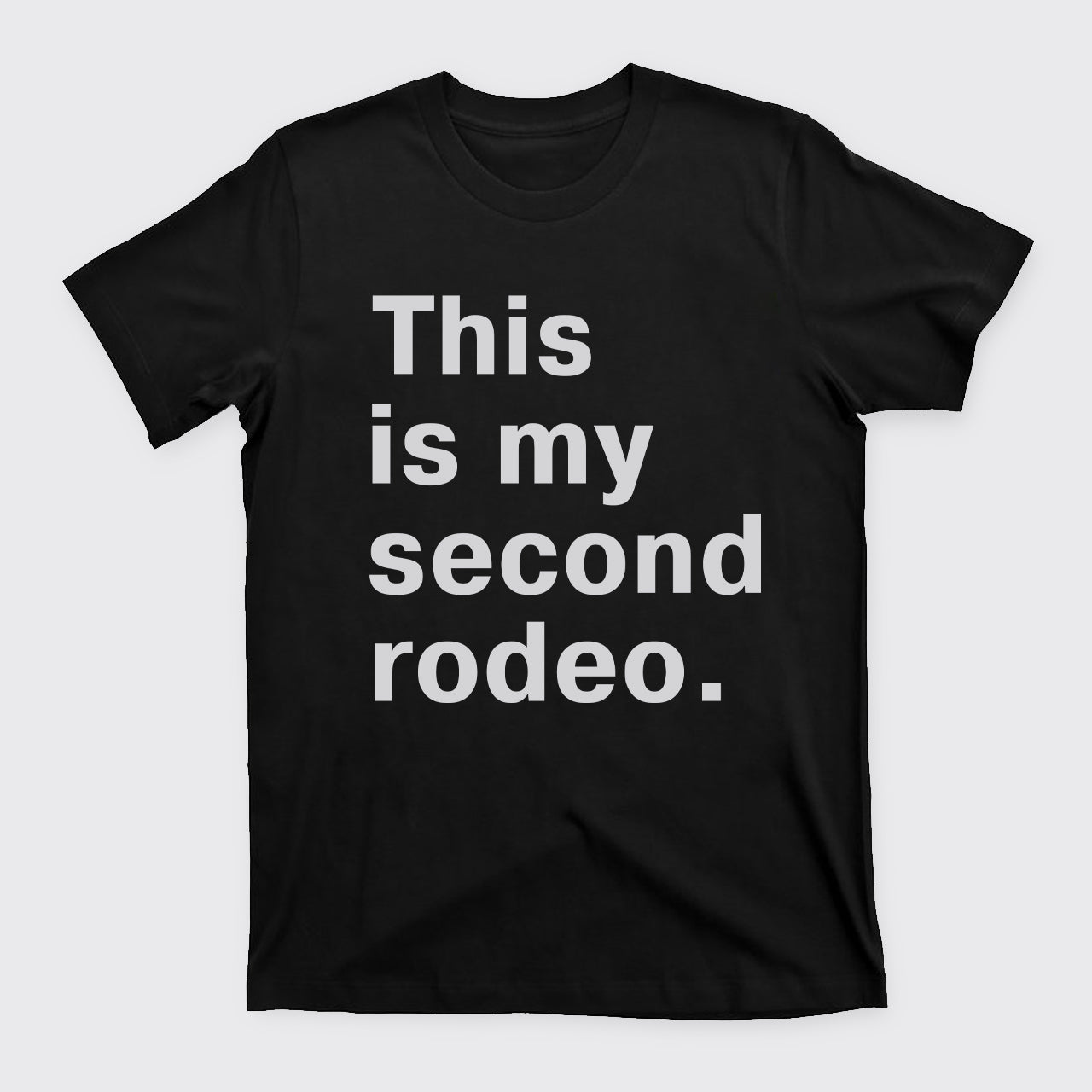 This Is My Second Rodeo T-Shirts