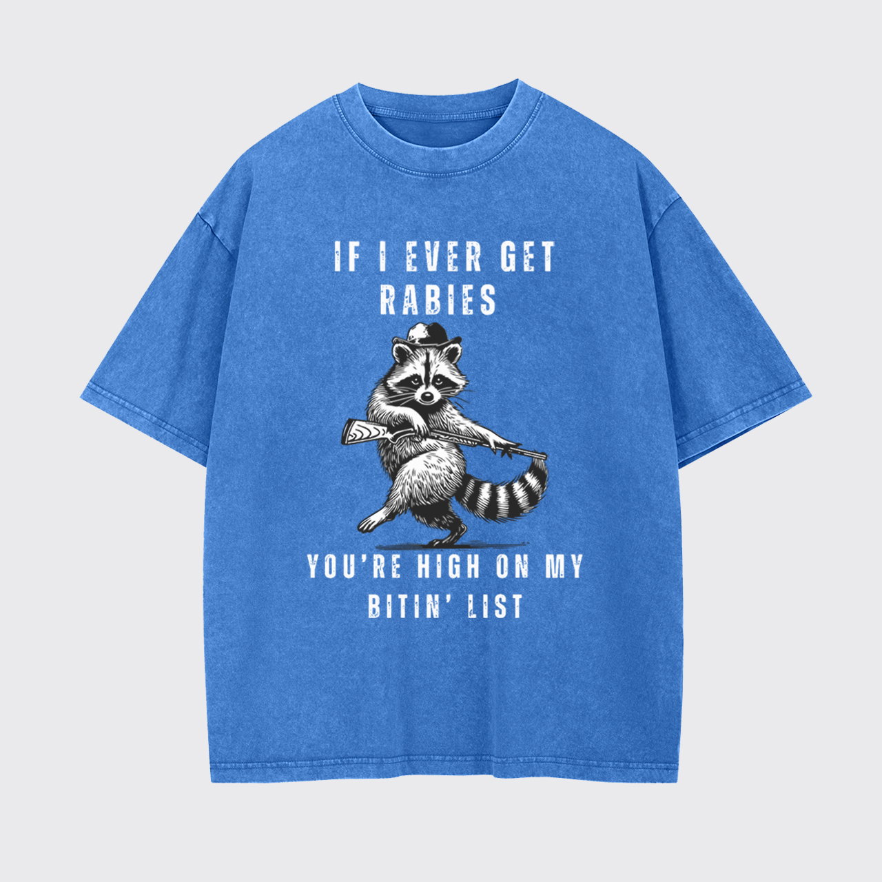 Funny Raccoon If I Ever Get Rabies Garment-dye Tees