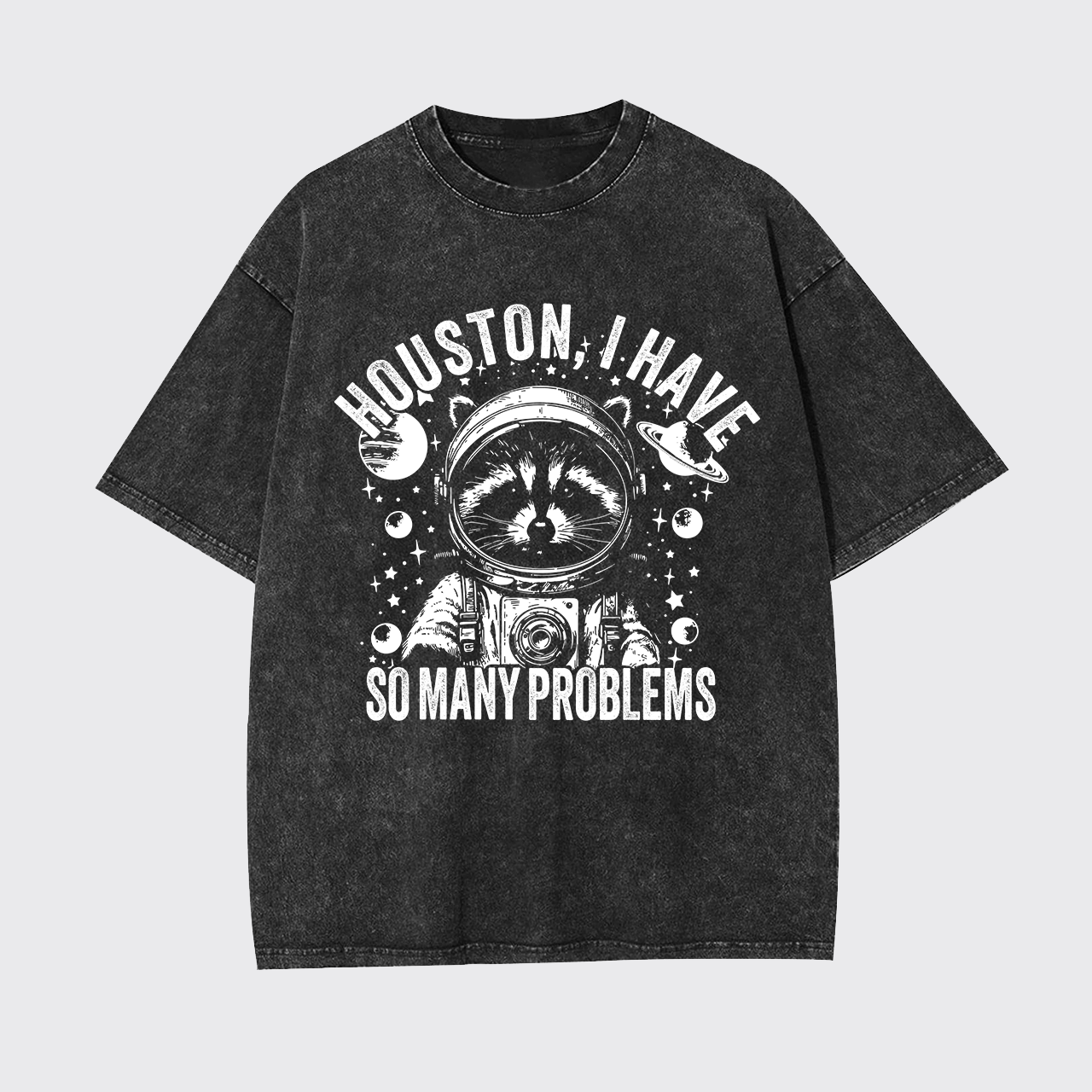 Houston,I Have So Many Problems Garment-dye Tees