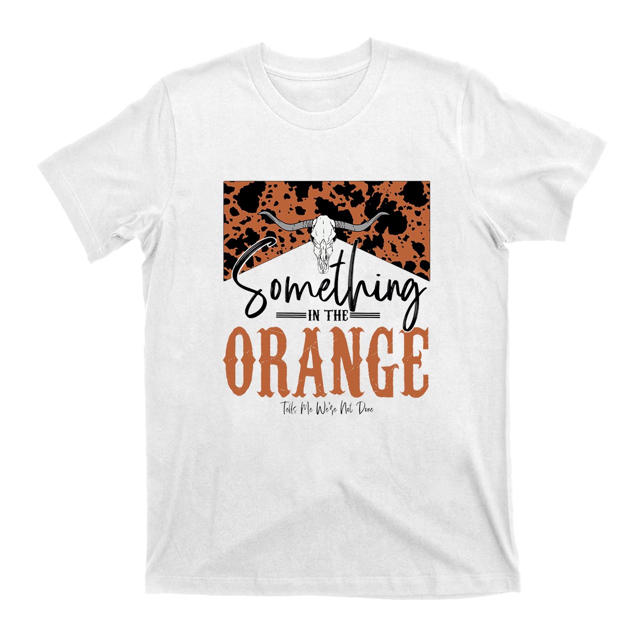 Something In The Orange Cowboys T-Shirts