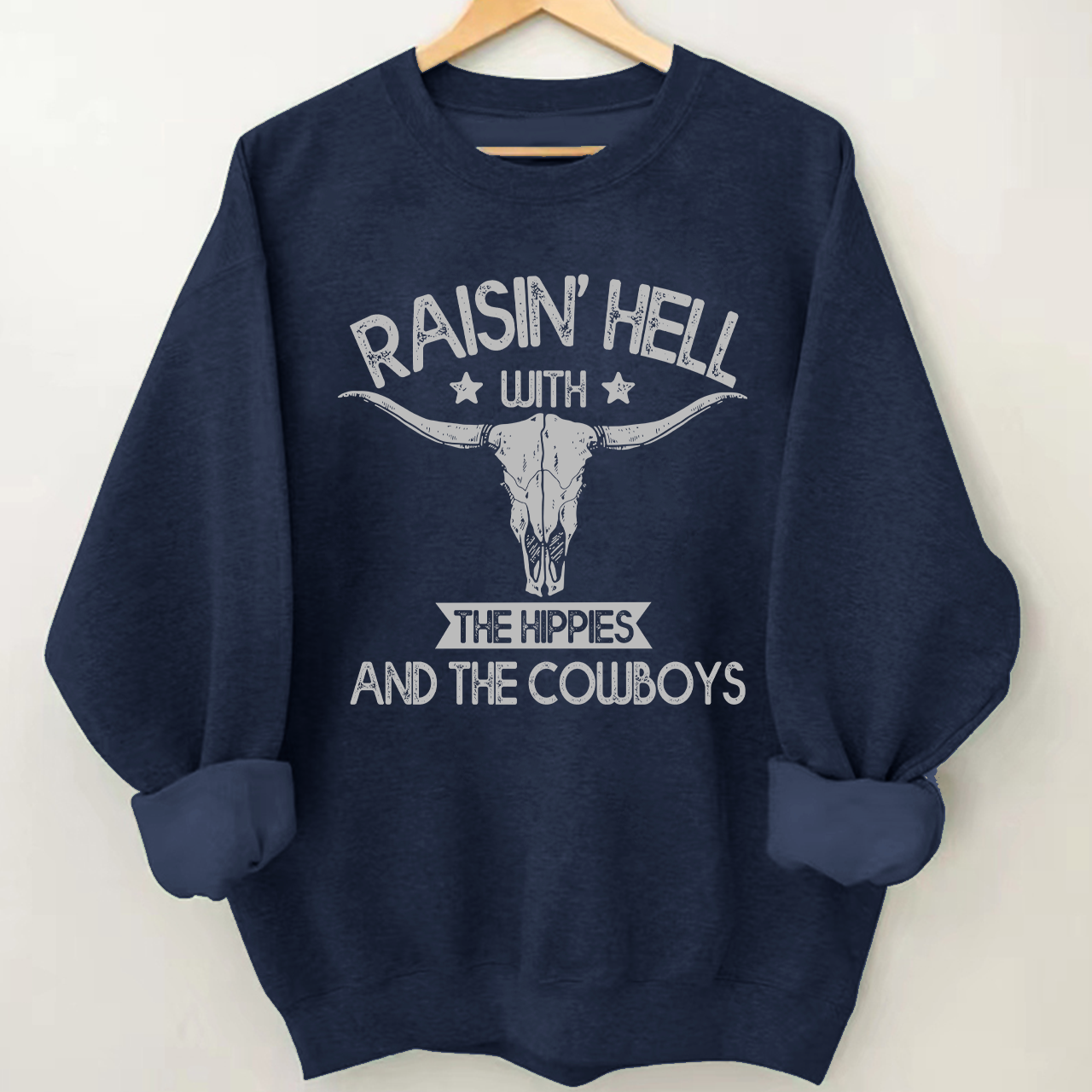 Raisin Hell With The Hippies Cowboy Sweatshirt