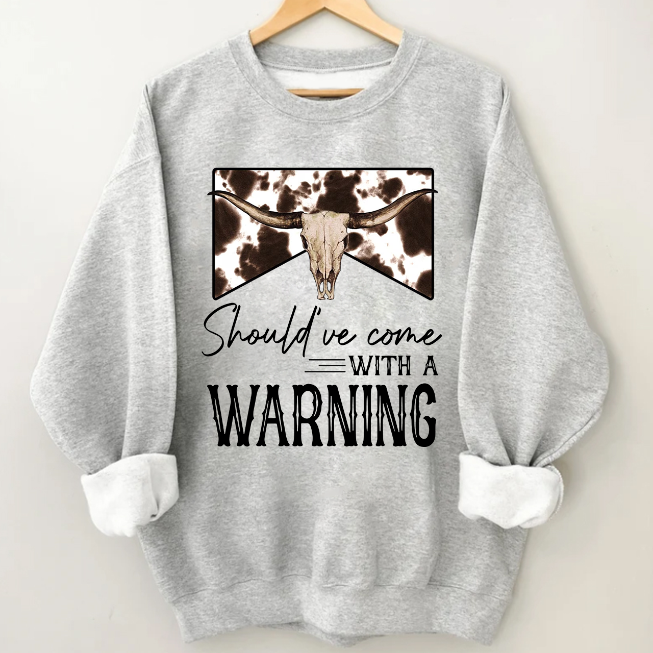 Should've Come With A Warning Sweatshirt
